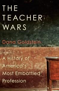 The Teacher Wars by Dana Goldstein